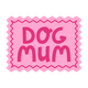 Pink Dog Mum